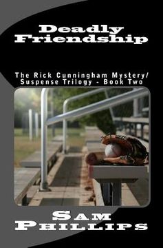 portada Deadly Friendship: The Rick Cunningham Mystery/SuspenseTrilogy - Book Two (en Inglés)