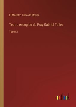 portada Teatro escogido de Fray Gabriel Tellez: Tomo 3