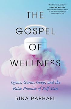 portada The Gospel of Wellness: Gyms, Gurus, Goop, and the False Promise of Self-Care (en Inglés)