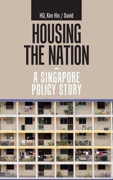 portada Housing the Nation - a Singapore Policy Story (en Inglés)