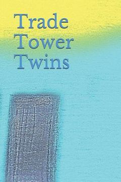 portada Trade Tower Twins (en Inglés)