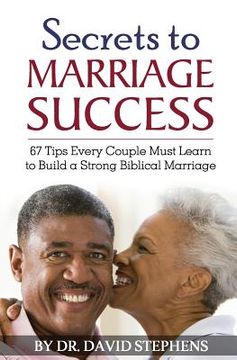 portada Secrets to Marriage Success: 67 Tips Every Couple Must Learn to Build a Strong Biblical Marriage (en Inglés)