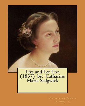 portada Live and Let Live (1837) by: Catharine Maria Sedgwick (in English)