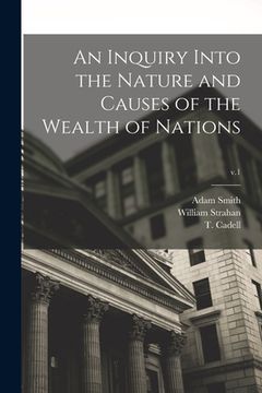 portada An Inquiry Into the Nature and Causes of the Wealth of Nations; v.1 (in English)