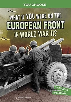 portada What if you Were on the European Front in World war Ii? An Interactive History Adventure (You Choose: World war ii Frontlines) (en Inglés)