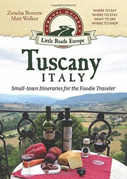 portada Tuscany, Italy: Small-town Itineraries for the Foodie Traveler (en Inglés)