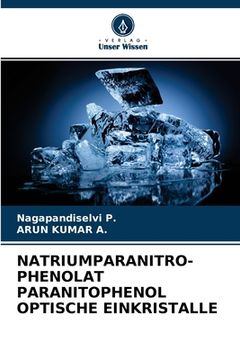 portada Natriumparanitro- Phenolat Paranitophenol Optische Einkristalle (in German)