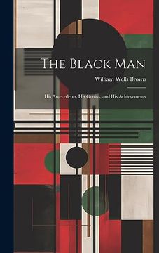 portada The Black Man: His Antecedents, his Genius, and his Achievements (en Inglés)
