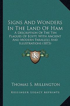 portada signs and wonders in the land of ham: a description of the ten plagues of egypt, with ancient and a description of the ten plagues of egypt, with anci (en Inglés)