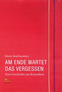 portada Am Ende Wartet das Vergessen: Eine Geschichte aus Kolumbien (Fritz Bauer Bibliothek) (in German)