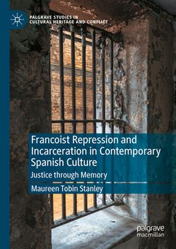 portada Francoist Repression and Incarceration in Contemporary Spanish Culture: Justice Through Memory (en Inglés)