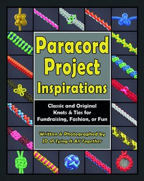 portada Paracord Project Inspirations: Classic and Original Knots and Ties for Fundraising, Fashion, or Fun