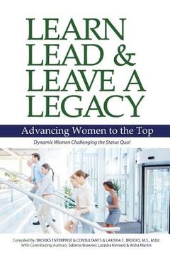 portada Learn, Lead and Leave a Legacy: Advancing Women to the Top (en Inglés)