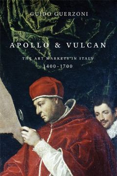 Apollo and Vulcan: The Art Markets in Italy, 1400-1700 (en Inglés)