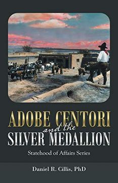 portada Adobe Centori and the Silver Medallion: Statehood of Affairs Series (in English)