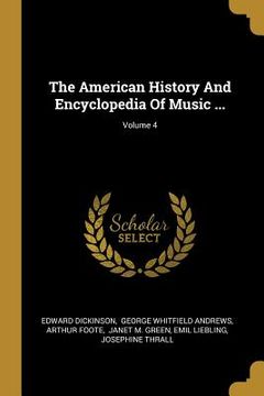 portada The American History And Encyclopedia Of Music ...; Volume 4 (en Inglés)