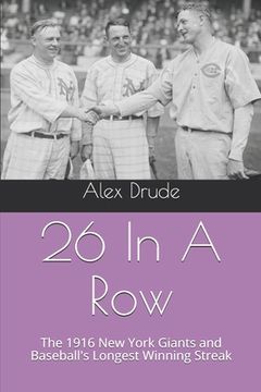 portada 26 In A Row: The 1916 New York Giants and Baseball's Longest Winning Streak (en Inglés)