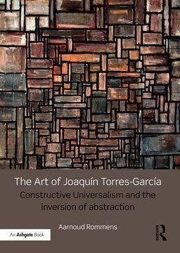 portada The Art of Joaquín Torres-García: Constructive Universalism and the Inversion of Abstraction (en Inglés)