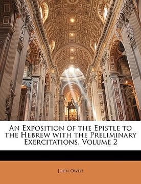 portada an exposition of the epistle to the hebrew with the preliminary exercitations, volume 2 (en Inglés)