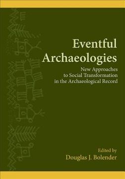 portada Eventful Archaeologies: New Approaches to Social Transformation in the Archaeological Record (en Inglés)