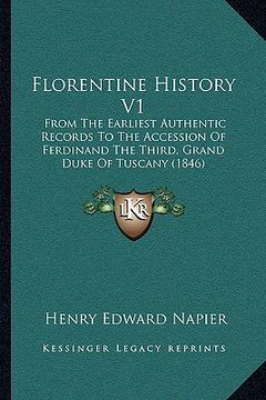 portada florentine history v1: from the earliest authentic records to the accession of ferdinand the third, grand duke of tuscany (1846) (en Inglés)