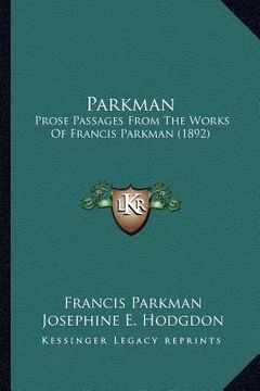 portada parkman: prose passages from the works of francis parkman (1892) (in English)