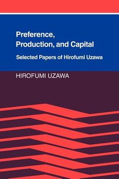 portada Preference, Production and Capital: Selected Papers of Hirofumi Uzawa (in English)