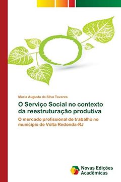 portada O Serviço Social no Contexto da Reestruturação Produtiva: O Mercado Profissional de Trabalho no Município de Volta Redonda-Rj (en Portugués)