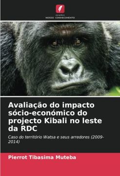 portada Avaliação do Impacto Sócio-Económico do Projecto Kibali no Leste da Rdc: Caso do Território Watsa e Seus Arredores (2009-2014) (in Portuguese)