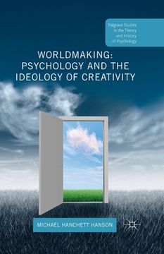 portada Worldmaking: Psychology and the Ideology of Creativity (en Inglés)