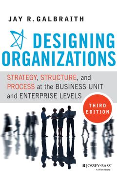 portada Designing Organizations: Strategy, Structure, And Process At The Business Unit And Enterprise Levels, 3Rd Edition