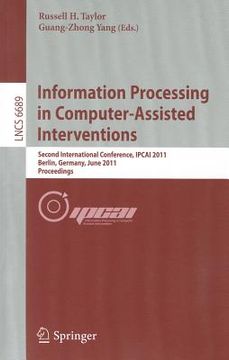 portada information processing in computer-assisted interventions: second international conference, ipcai 2011, berlin, germany, june 22, 2011 proceedings (en Inglés)