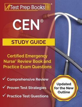 portada CEN Study Guide 2023-2024: Certified Emergency Nurse Review Book and 750+ Practice Exam Questions [Updated for the New Outline] (en Inglés)