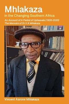 portada Mhlakaza in the Changing Southern Africa: The Memoirs of Dr V A Mhlakaza