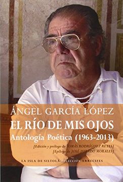 portada El río de mis ojos: (Antología Poética 1963-2013) (Arrecifes)