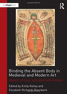 portada Binding the Absent Body in Medieval and Modern Art: Abject, Virtual, and Alternate Bodies
