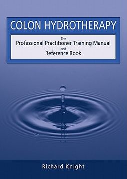 portada colon hydrotherapy: the professional practitioner training manual and reference book (en Inglés)