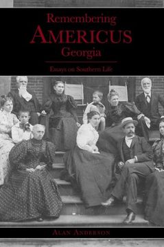 portada Remembering Americus, Georgia: Essays on Southern Life (American Chronicles) (in English)