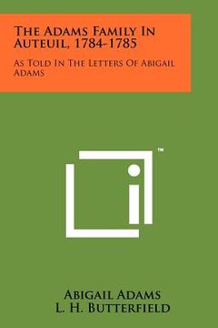 portada the adams family in auteuil, 1784-1785: as told in the letters of abigail adams