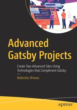 portada Advanced Gatsby Projects: Create Two Advanced Sites Using Technologies That Compliment Gatsby (en Inglés)