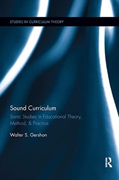 portada Sound Curriculum: Sonic Studies in Educational Theory, Method, & Practice (Studies in Curriculum Theory Series) (en Inglés)