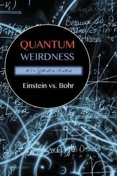 portada Quantum Weirdness: Einstein vs. Bohr (in English)