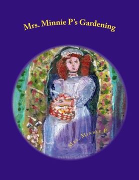 portada Mrs. Minnie P's Gardening: A Child's Book of Gardening: Volume 1 (All About Practical Things to Know)