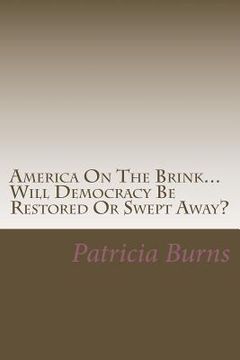 portada America On The Brink...: Will Democracy Be Saved Or Swept Away? (en Inglés)