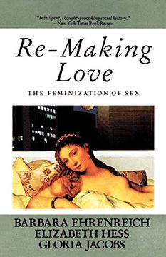 portada Re-Making Love: The Feminization of sex (en Inglés)