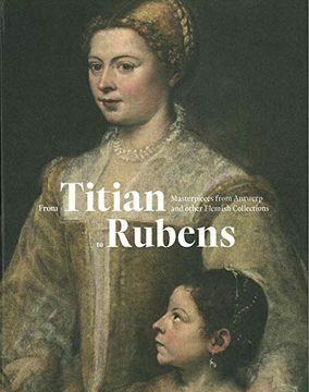 portada From Titian to Rubens: Masterpieces From Antwerp and Other Flemish Collections: Masterpieces From Antwerp and Other Flemisch Collections (Beaux Arts) (in English)