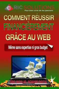 portada Comment réussir financièrement grâce au web: Même sans expertise ni gros budget (en Francés)