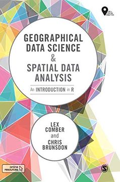 portada Geographical Data Science and Spatial Data Analysis: An Introduction in r (Spatial Analytics and Gis) (en Inglés)