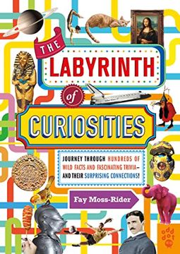 portada The Labyrinth of Curiosities: Journey Through Hundreds of Wild Facts and Fascinating Trivia--And Their Surprising Connections! (en Inglés)
