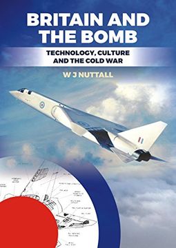 portada Britain and the Bomb: Technology, Culture and the Cold war 